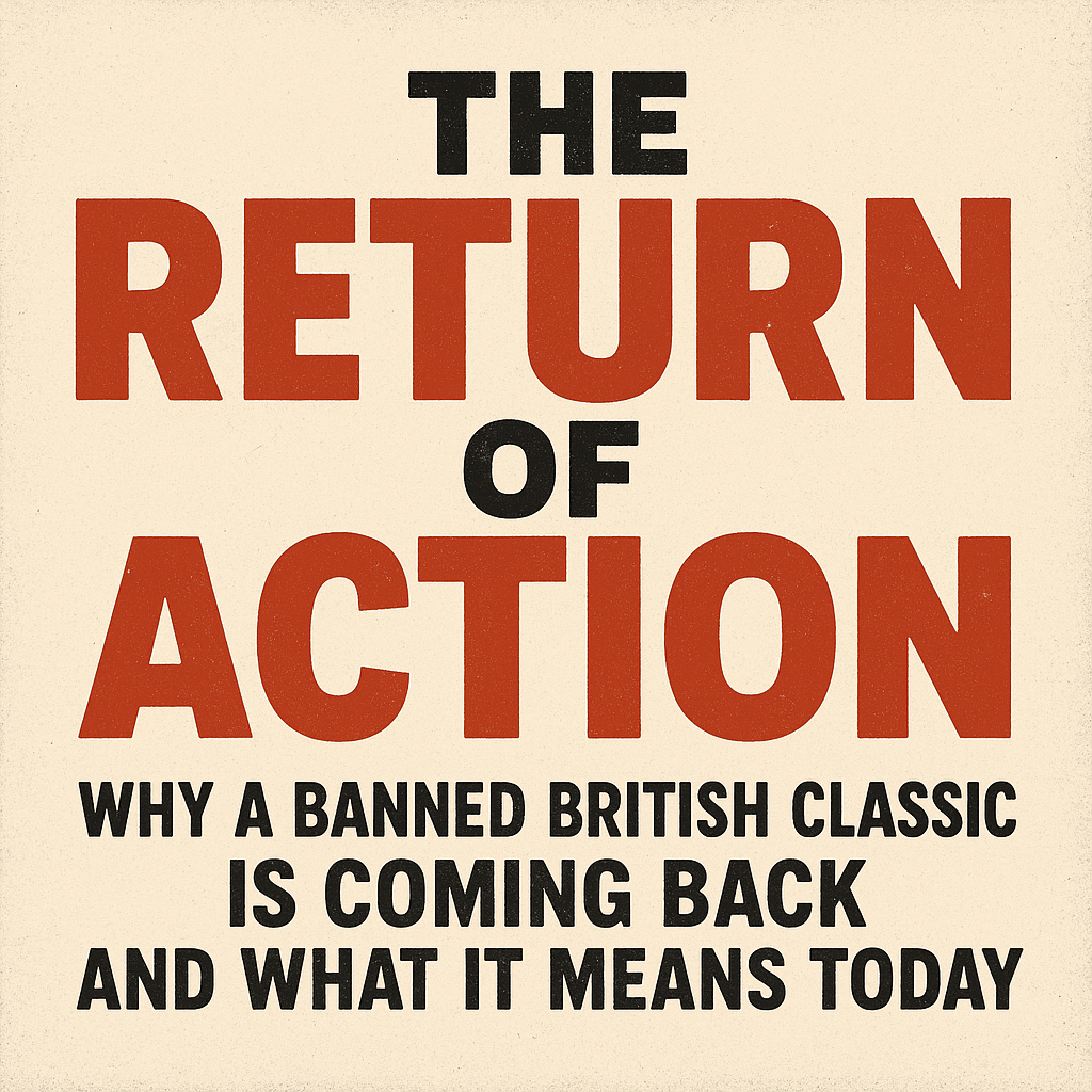 The Return of ACTION Why a Banned British Classic Is Coming Back and What It Means Today